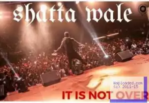 Shatta Wale - Its Not Over (iphone Riddim) (Prod By Masta Garzy)